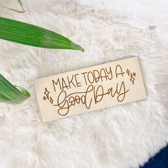 Make Today a Good Day | Engraved Mini Desk Reminders
