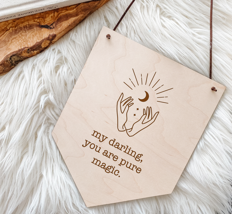 My Darling You Are Pure Magic Wood Banner | Engraved Wood Banner