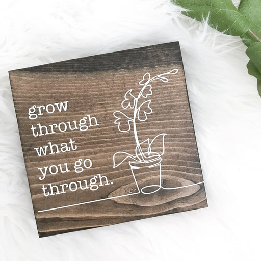 Grow Through What You Go Through | Wood Desk Block