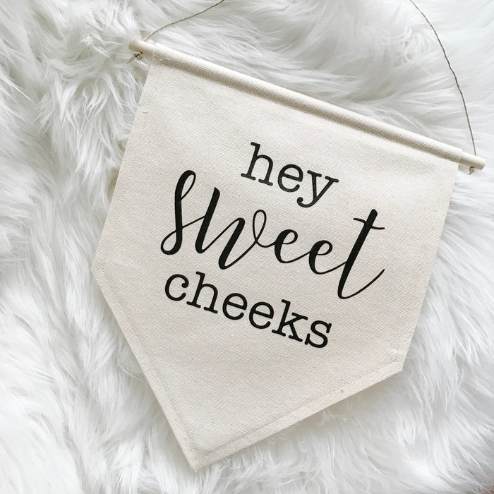 Hey Sweet Cheeks Canvas Banner | Canvas Banner