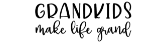 Grandkids Make Life Grand | CUSTOM LISTING