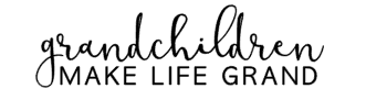 Grandkids Make Life Grand | CUSTOM LISTING