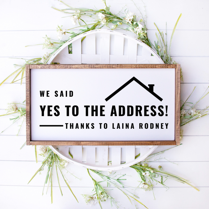 We Said Yes to the Address Thanks To | Framed Realtor Sign