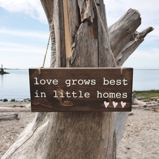 Love Grows Best, Loves Grows Best In Little Homes, Little Homes Sign, Less House More Home, Tiny Houses, Mothers Day Gift, Small Home Decor