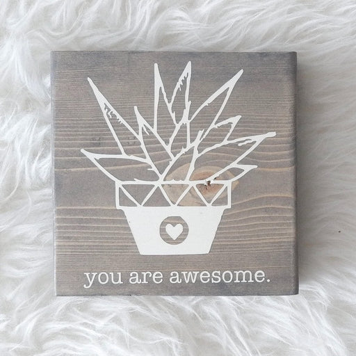 You Are Awesome, You Are Loved Coffee Table Decor, Mini Sign, Gift for Her, Gift for Mom, Best Friend Gift, Anniversary Gift