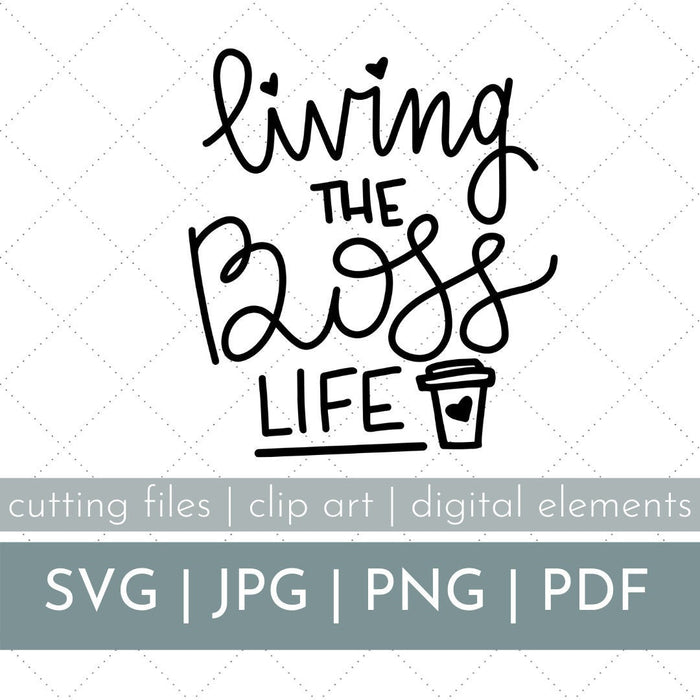 Living the Boss Life SVG, Boss Babe SVG, Boss Babe Clip Cart, Boss Mama Clip Art, Boss Babe Cut File