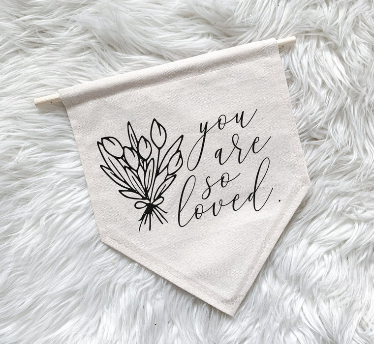 You Are So Loved Banner | Canvas Banner