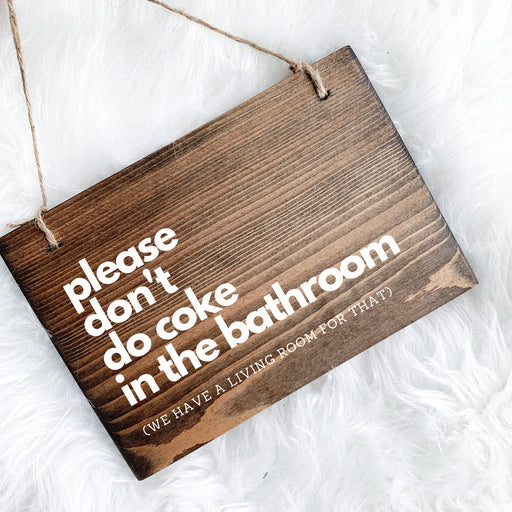 Please Don&#39;t Do Coke in the Bathroom Sign, Funny Bathroom Decor, Funny Bathroom Sign, Bathroom Wall Art, Bathroom Sign, Don&#39;t Do Cocaine