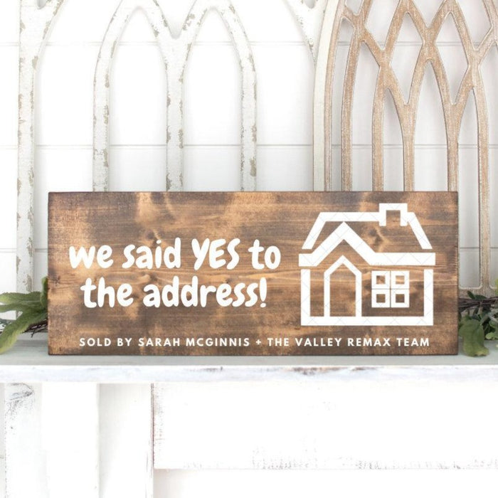 We Said Yes to the Address Wood Sign | Realtor Sign